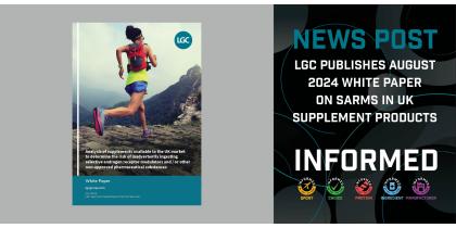 LGC Publishes August 2024 White Paper on SARMS in UK Supplement Products