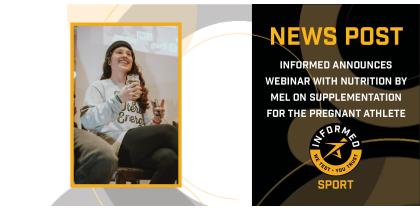 INFORMED announces webinar with Nutrition By Mel on Supplementation for the Pregnant Athlete