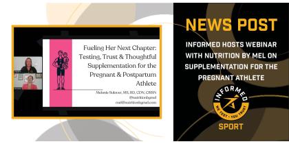 INFORMED Hosts Webinar with Nutrition By Mel on Supplementation for The Pregnant Athlete